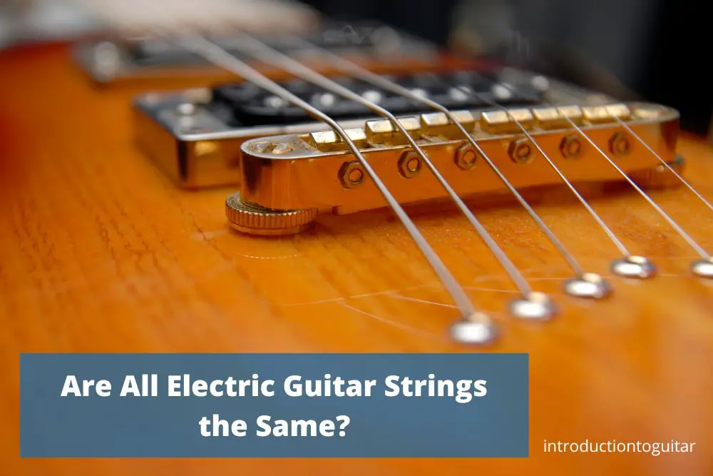 are-all-electric-guitar-strings-the-same