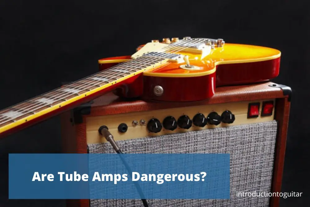 are-tube-amps-dangerous