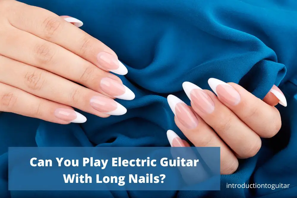 play-electric-guitar-with-long-nails