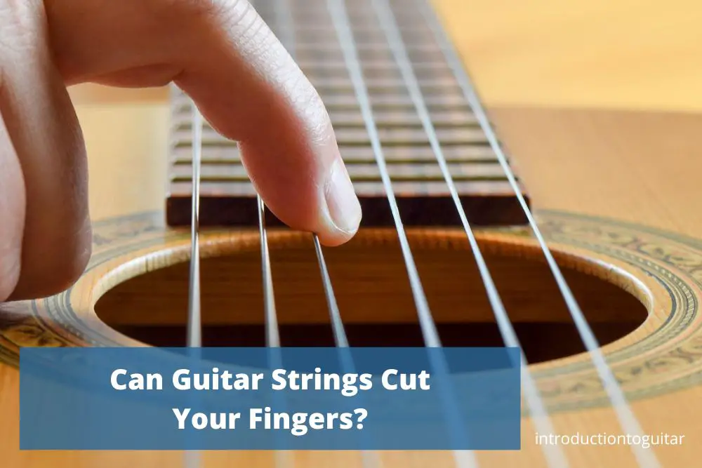 can-guitar-strings-cut-your-fingers